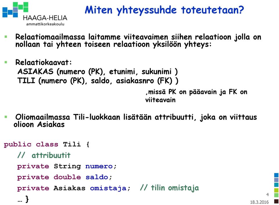 Relaatiokaavat: ASIAKAS (numero (PK), etunimi, sukunimi ) TILI (numero (PK), saldo, asiakasnro (FK) ),missä PK on pääavain ja