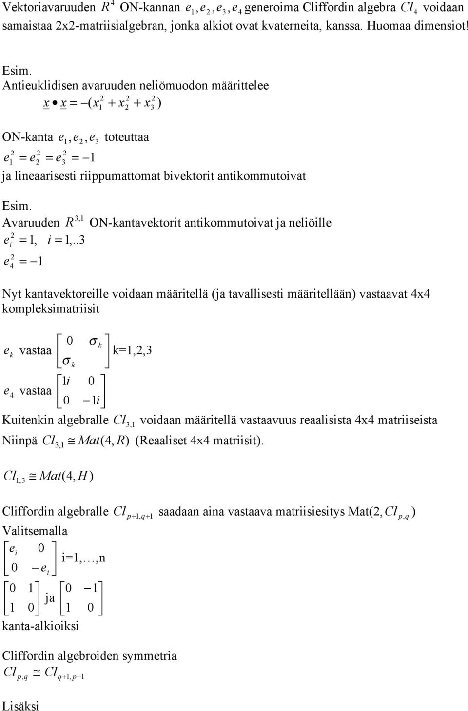= =! a laarsst rppumattomat bvktort atkommutovat, Avaruud R ON-katavktort atkommutovat a löll =, =,.. =! Nt katavktorll vodaa määrtllä (a tavallsst määrtllää vastaavat x