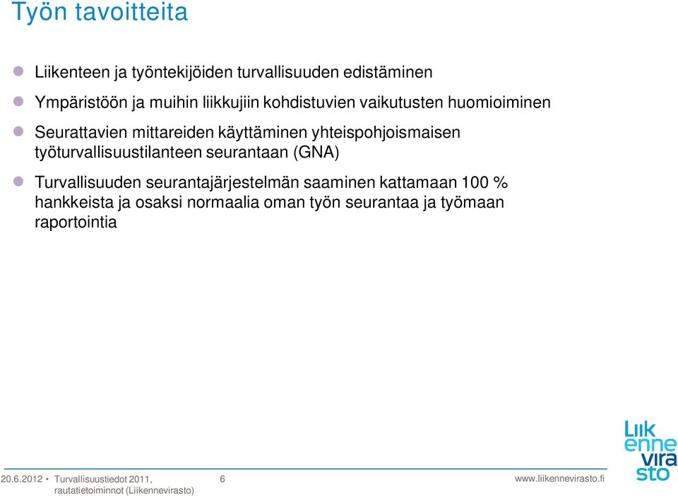 yhteispohjoismaisen työturvallisuustilanteen seurantaan (GNA) Turvallisuuden