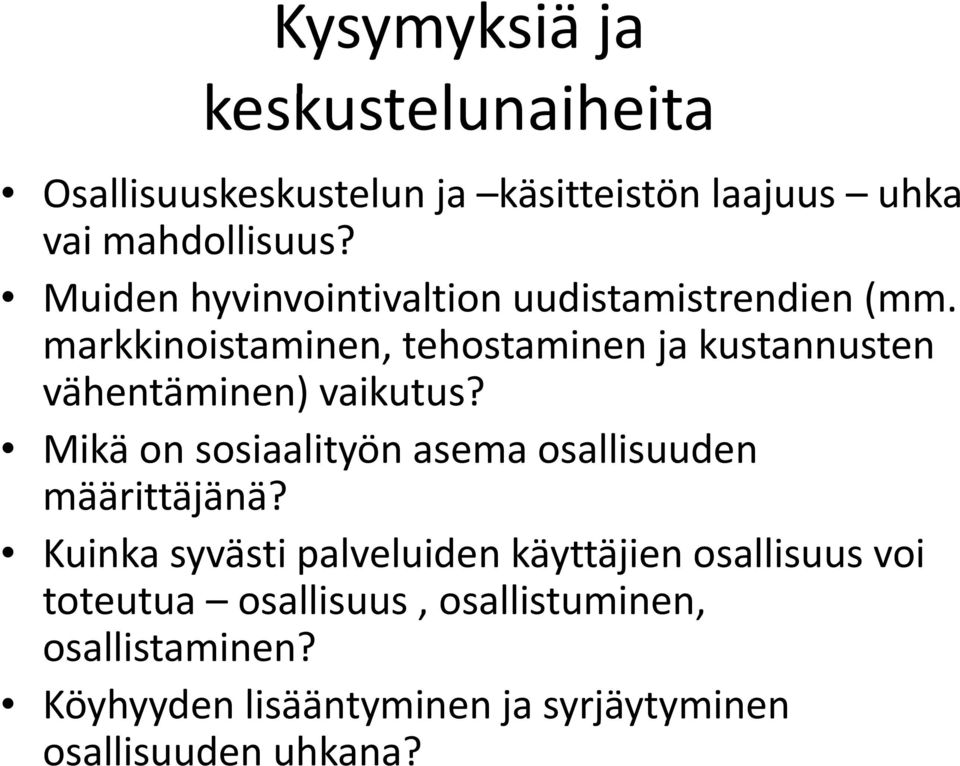 markkinoistaminen, tehostaminen ja kustannusten vähentäminen) vaikutus?