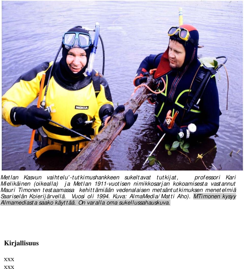 vedenalaisen metsäntutkimuksen menetelmiä Saariselän Koierijärvellä. Vuosi oli 1994.