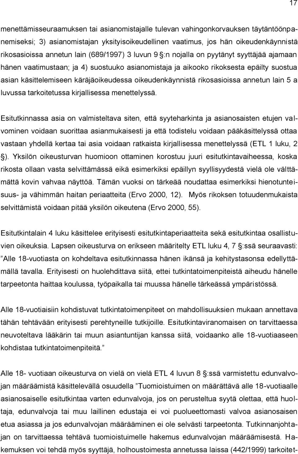oikeudenkäynnistä rikosasioissa annetun lain 5 a luvussa tarkoitetussa kirjallisessa menettelyssä.