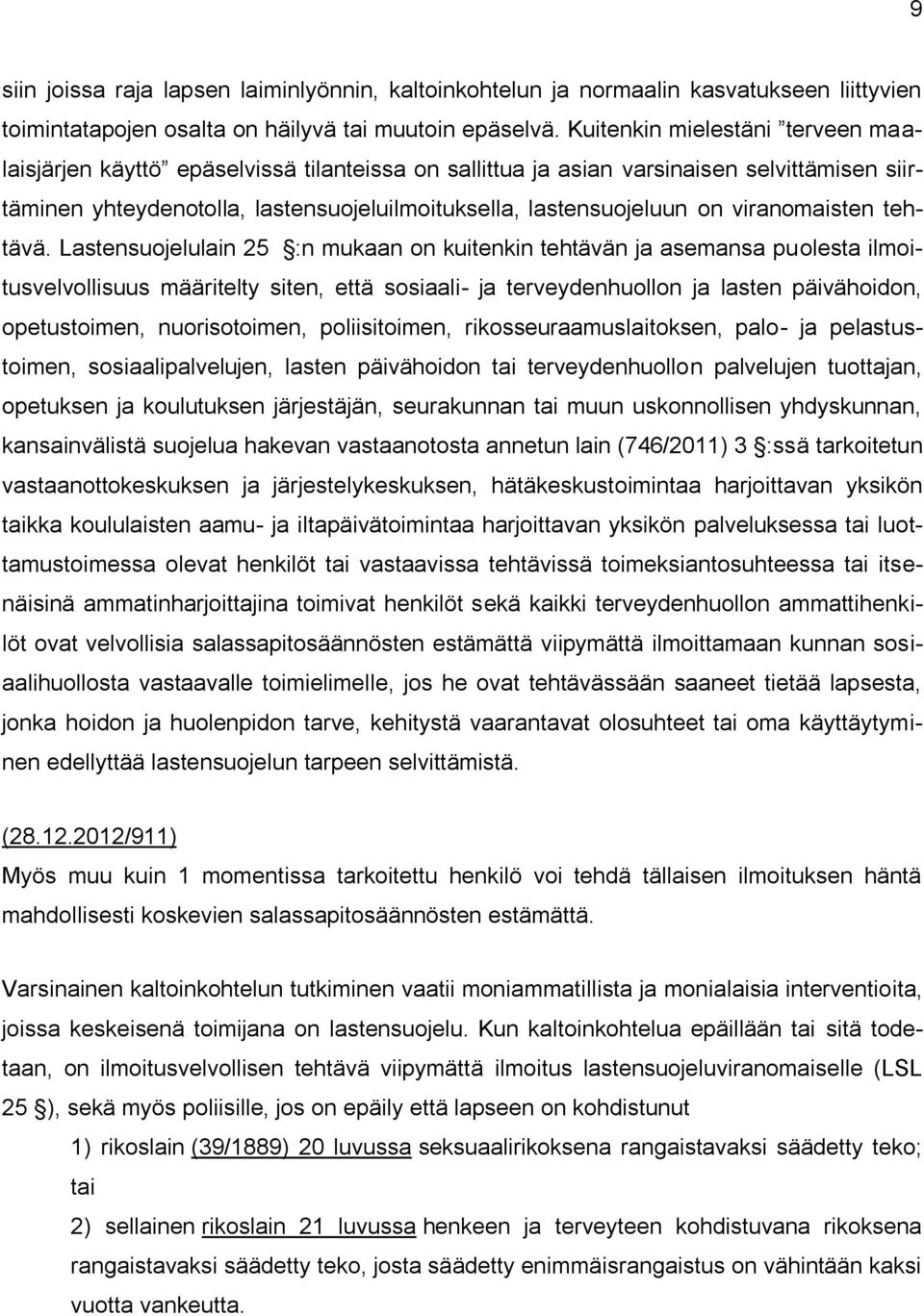 viranomaisten tehtävä.