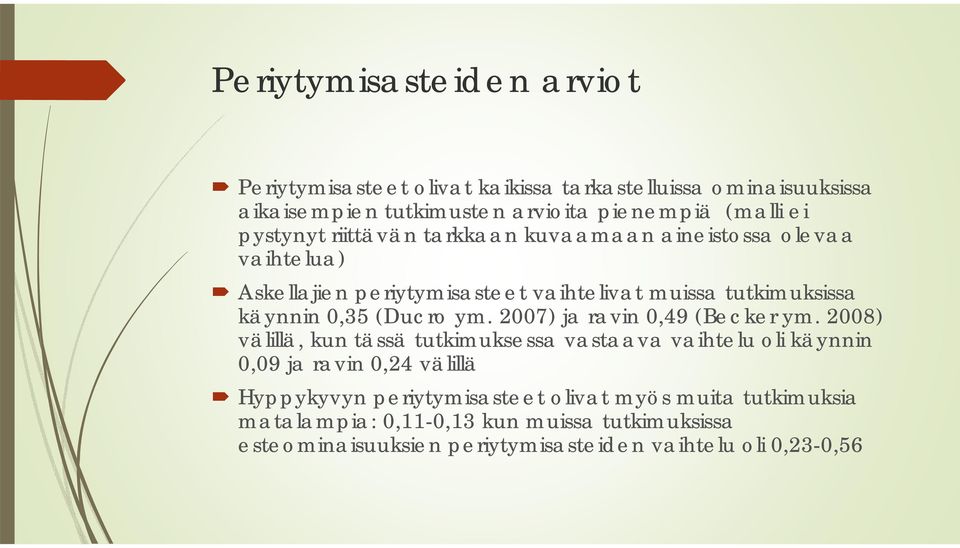 (Ducro ym. 2007) ja ravin 0,49 (Becker ym.