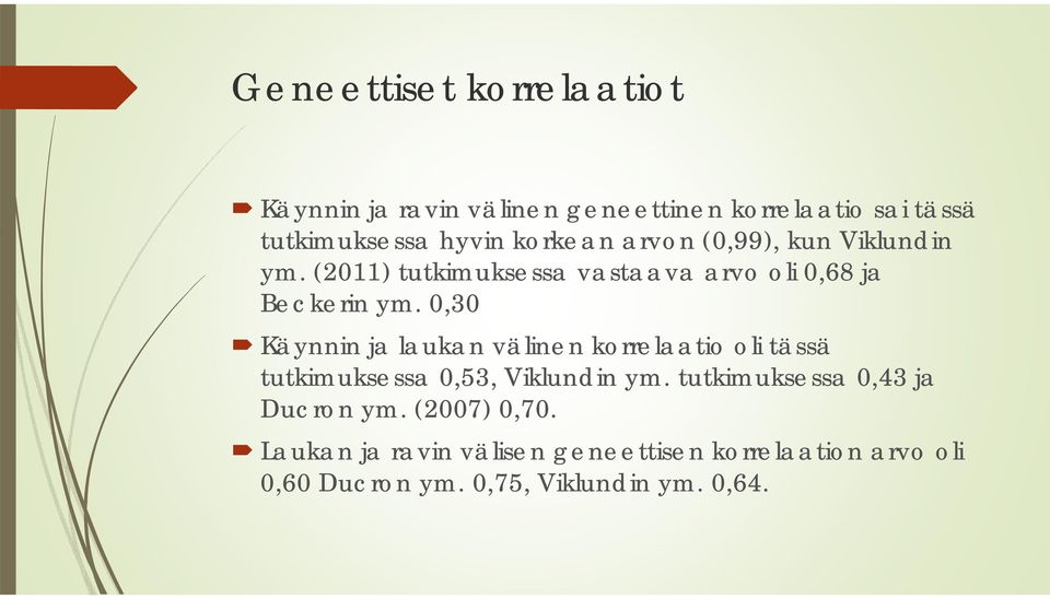 0,30 Käynnin ja laukan välinen korrelaatio oli tässä tutkimuksessa 0,53, Viklundin ym.