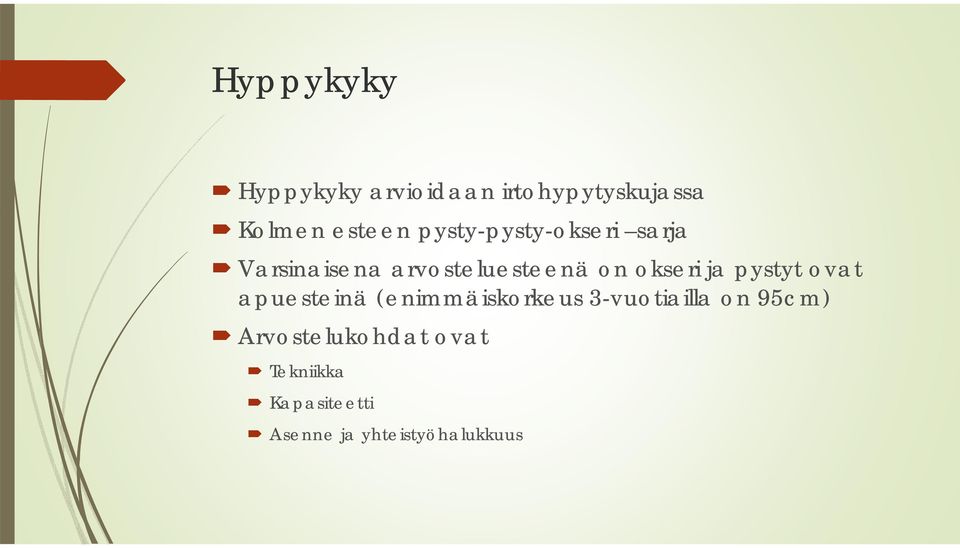 ja pystyt ovat apuesteinä (enimmäiskorkeus 3-vuotiailla on 95cm)