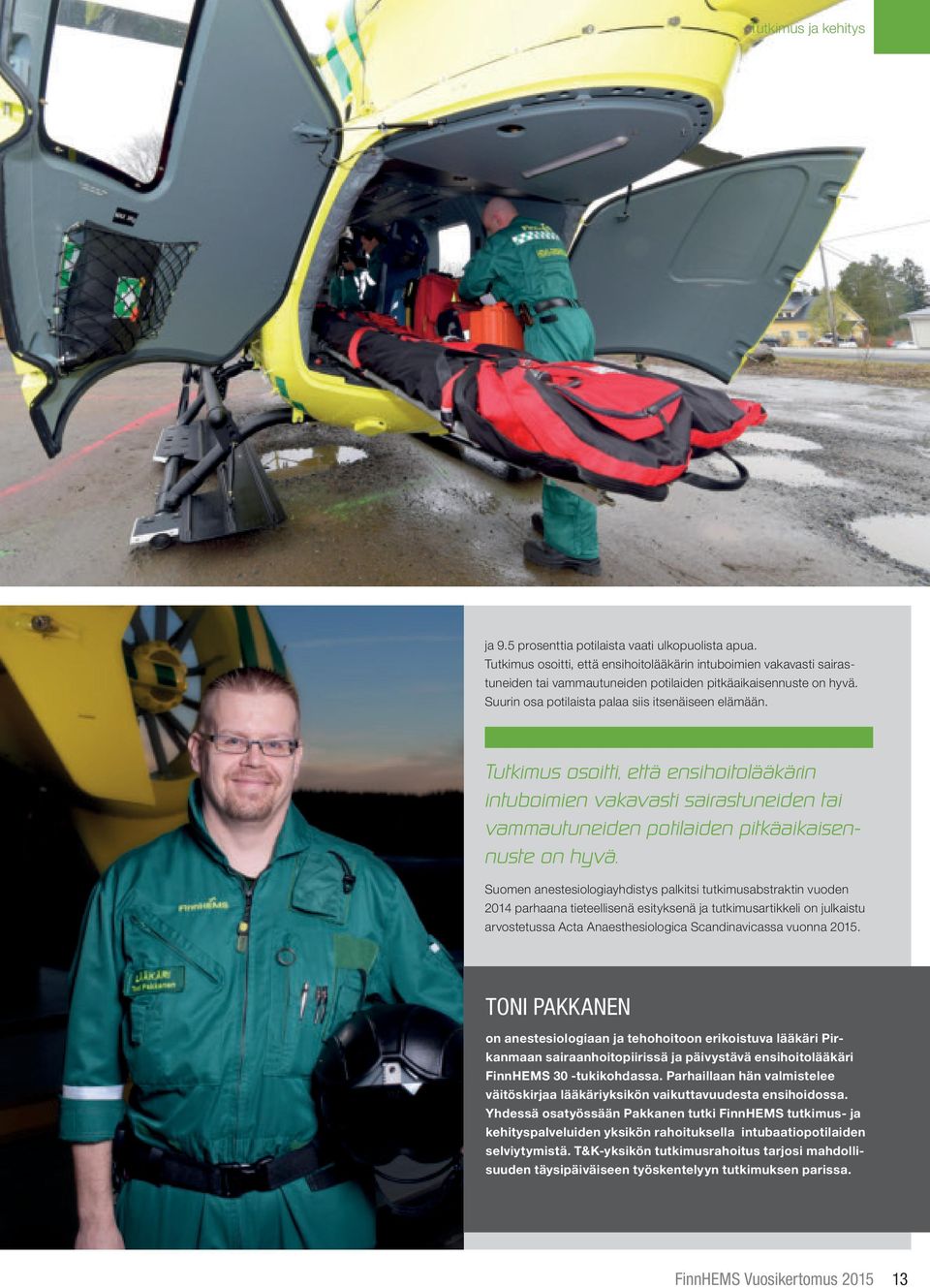 Tutkimus osoitti, että ensihoitolääkärin intuboimien vakavasti sairastuneiden tai vammautuneiden potilaiden pitkäaikaisennuste on hyvä.