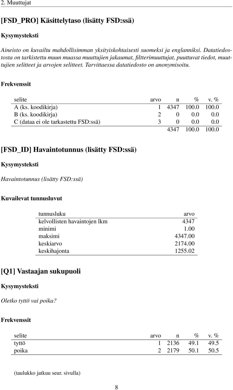 A (ks. koodikirja) 1 B (ks. koodikirja) 2 0 0.