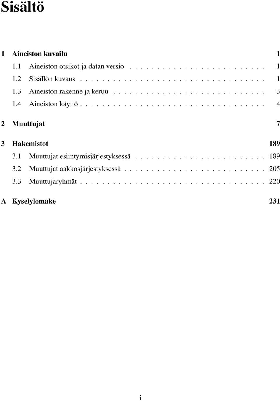 1 Muuttujat esiintymisjärjestyksessä........................ 189 3.2 Muuttujat aakkosjärjestyksessä.......................... 205 3.