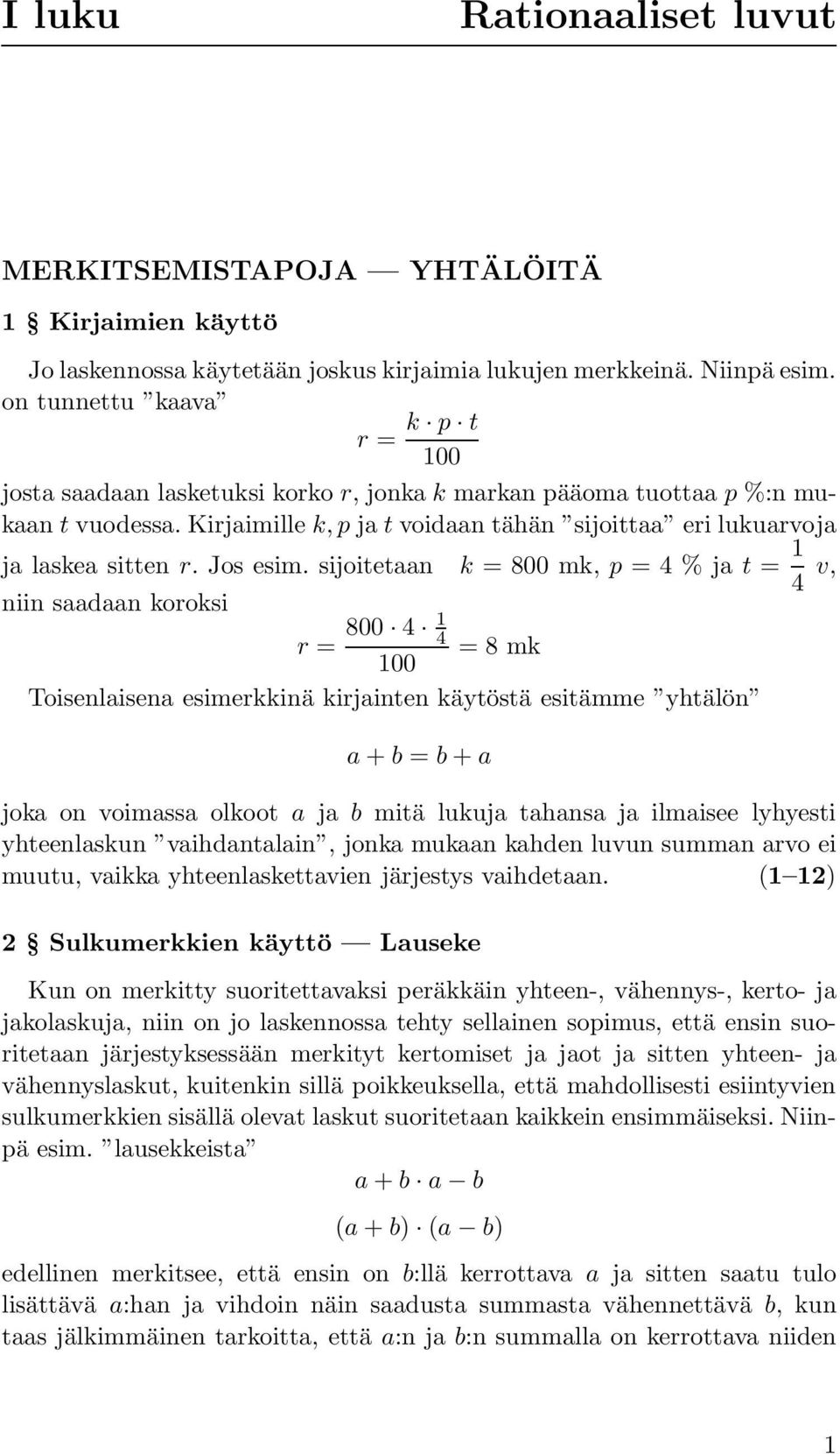 Kirjaimille k, p ja t voidaan tähän sijoittaa eri lukuarvoja ja laskea sitten r. Jos esim.