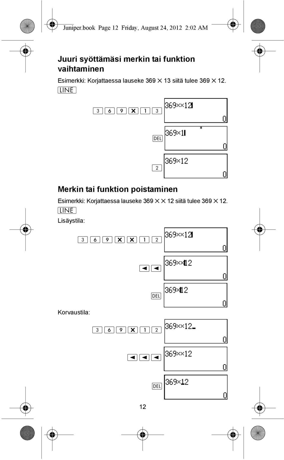 tai funktion vaihtaminen Esimerkki: Korjattaessa lauseke 369 13 siitä