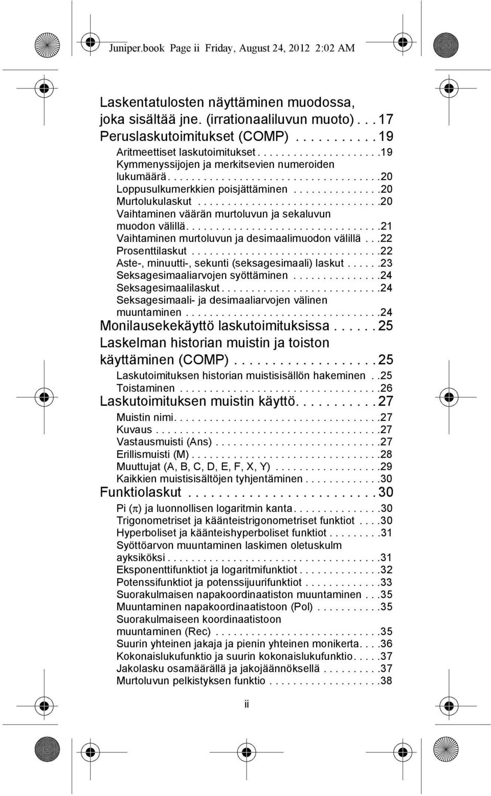 ..............20 Murtolukulaskut...............................20 Vaihtaminen väärän murtoluvun ja sekaluvun muodon välillä.................................21 Vaihtaminen murtoluvun ja desimaalimuodon välillä.