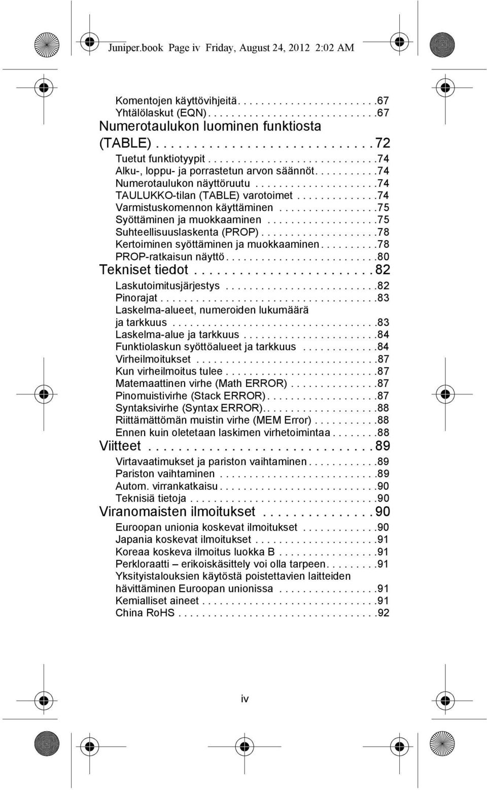 ....................74 TAULUKKO-tilan (TABLE) varotoimet..............74 Varmistuskomennon käyttäminen.................75 Syöttäminen ja muokkaaminen...................75 Suhteellisuuslaskenta (PROP).