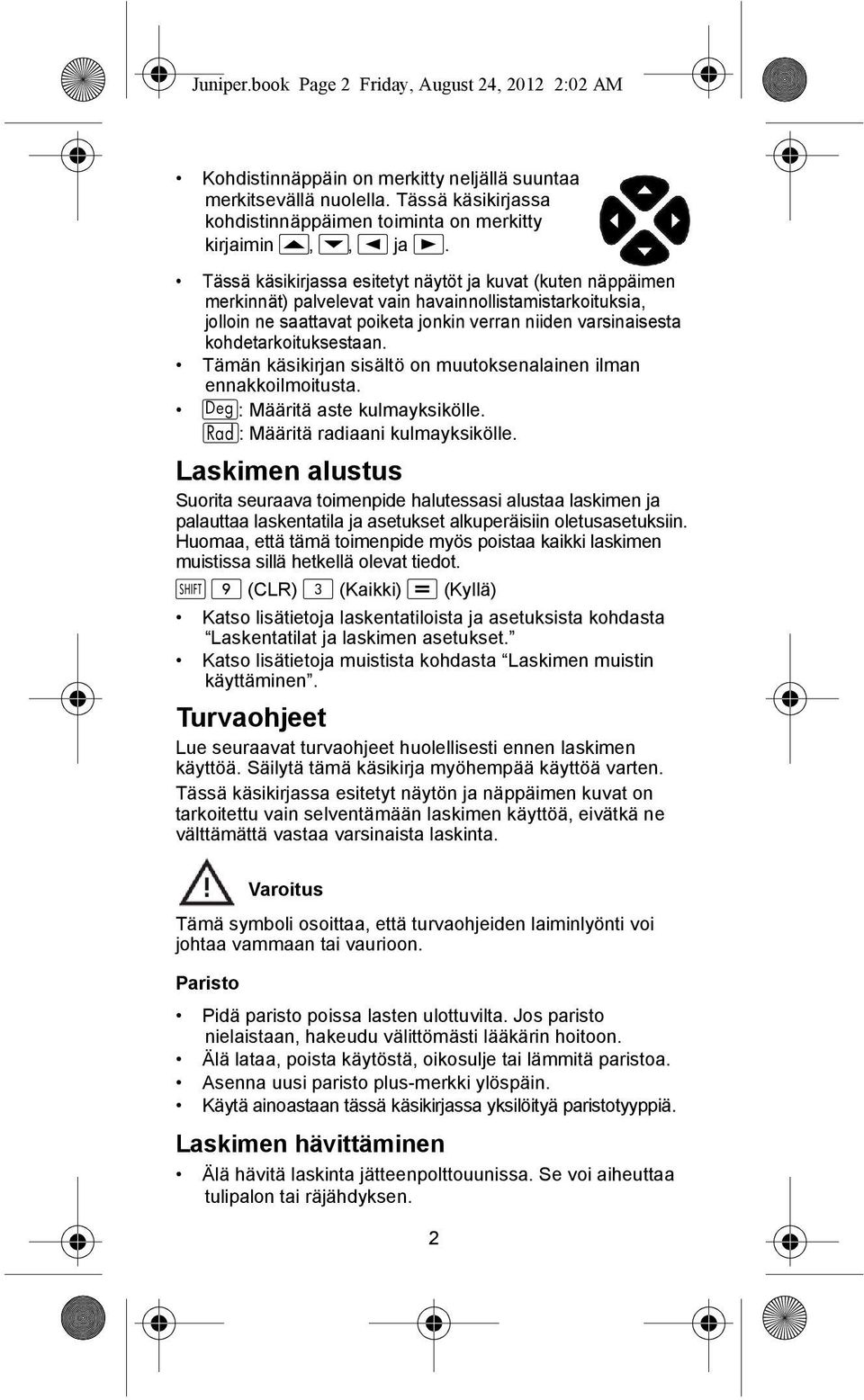 kohdetarkoituksestaan. Tämän käsikirjan sisältö on muutoksenalainen ilman ennakkoilmoitusta. : Määritä aste kulmayksikölle. : Määritä radiaani kulmayksikölle.