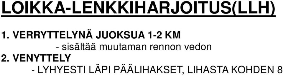 VUOROHYPPELY 4 X 8 + 8 - ponnistus vasen - alastulo vasen - askel - ponnistus oikea - alastulo oikea - askel - ponnistus vasen - alastulo vasen - askel - ponnistus oikea - alastulo oikea jne. 8. HÖLKKÄ N.