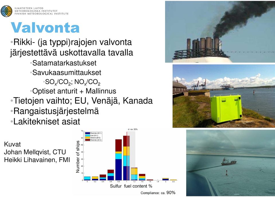 Optiset anturit + Mallinnus Tietojen vaihto; EU, Venäjä, Kanada