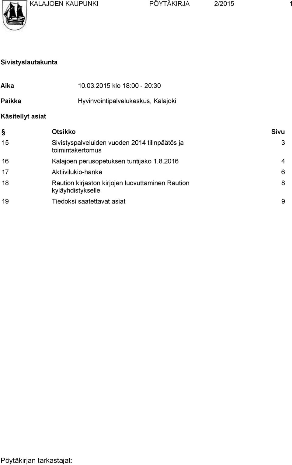 Sivistyspalveluiden vuoden 2014 tilinpäätös ja toimintakertomus 16 Kalajoen perusopetuksen tuntijako