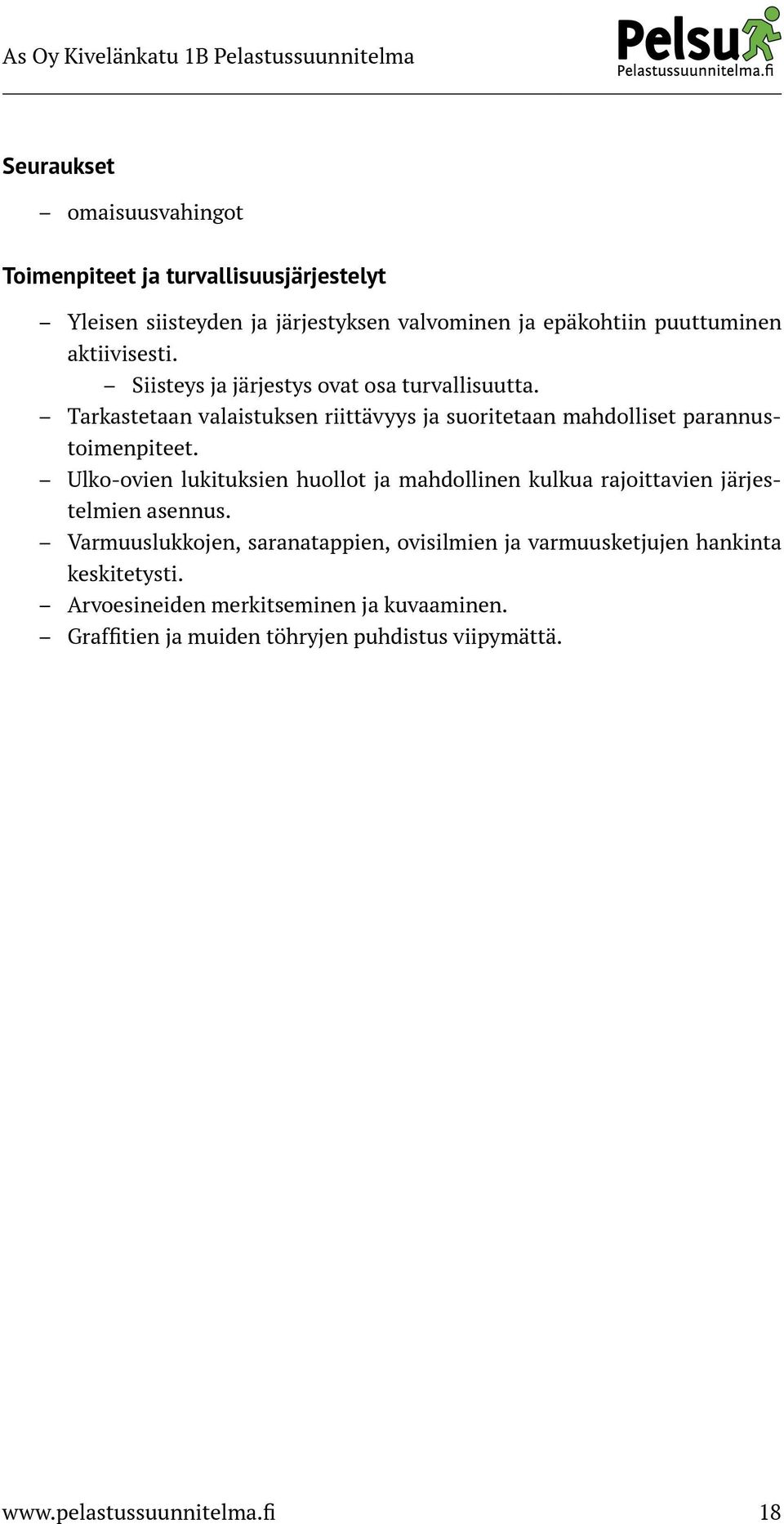 Ulko-ovien lukituksien huollot ja mahdollinen kulkua rajoittavien järjestelmien asennus.