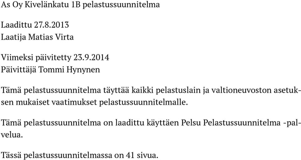 2014 Päivittäjä Tommi Hynynen Tämä pelastussuunnitelma täyttää kaikki pelastuslain ja