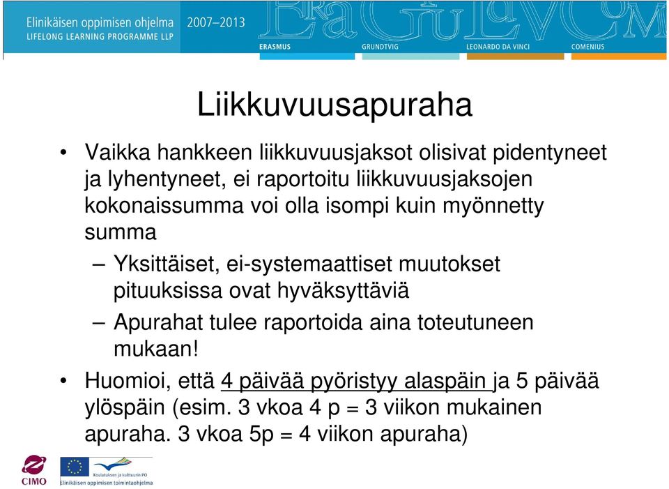 muutokset pituuksissa ovat hyväksyttäviä Apurahat tulee raportoida aina toteutuneen mukaan!