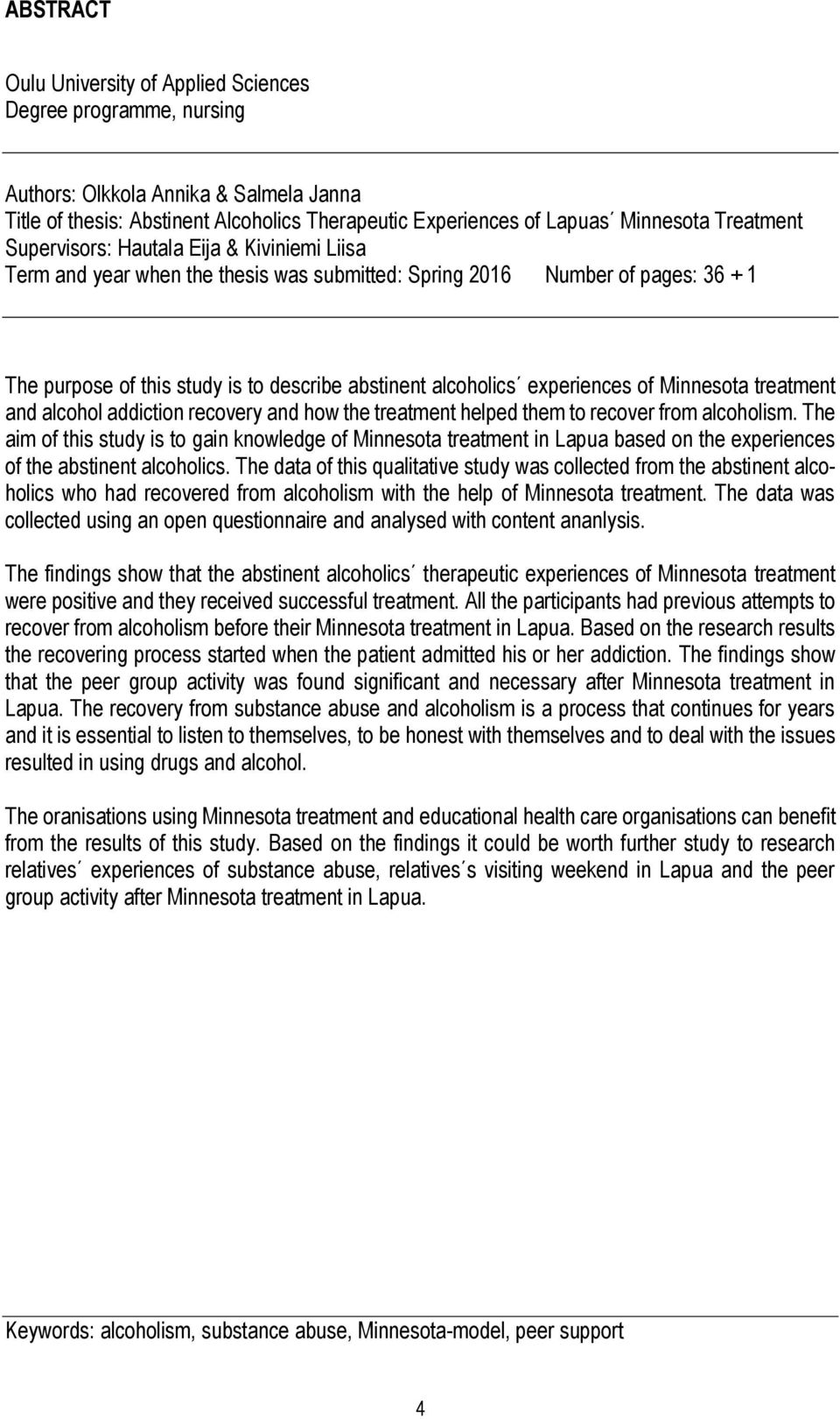 experiences of Minnesota treatment and alcohol addiction recovery and how the treatment helped them to recover from alcoholism.