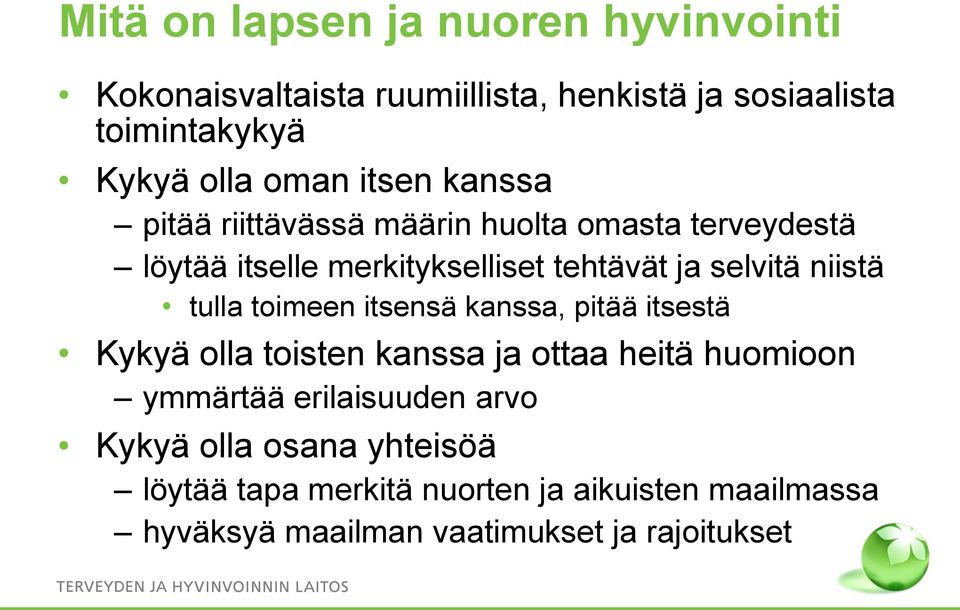 tulla toimeen itsensä kanssa, pitää itsestä Kykyä olla toisten kanssa ja ottaa heitä huomioon ymmärtää erilaisuuden arvo