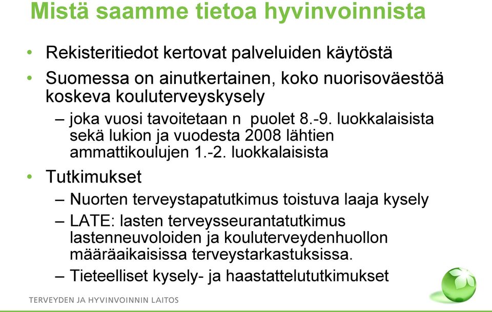 luokkalaisista sekä lukion ja vuodesta 2008 lähtien ammattikoulujen 1.-2.