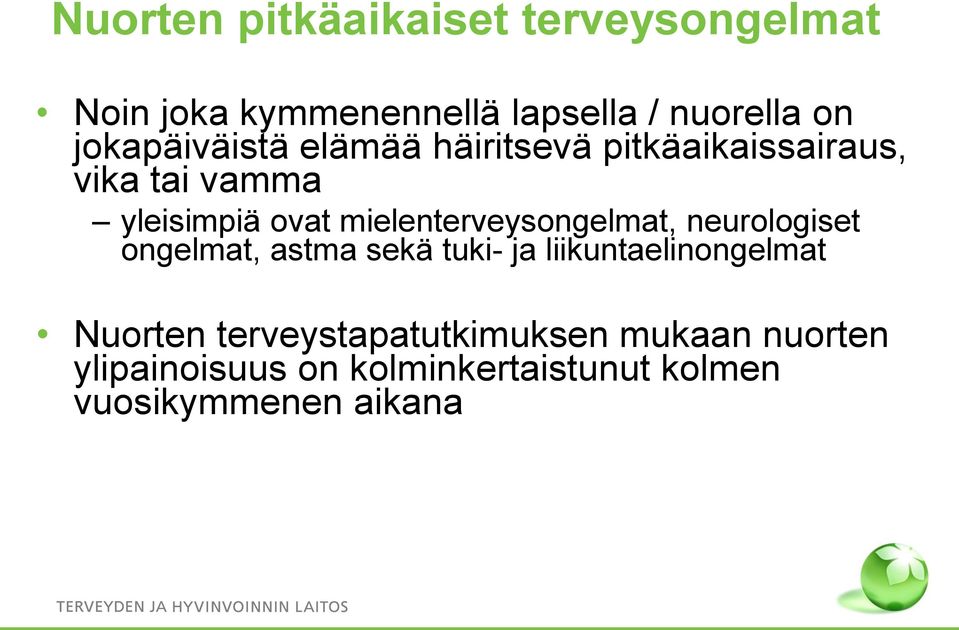 mielenterveysongelmat, neurologiset ongelmat, astma sekä tuki- ja liikuntaelinongelmat