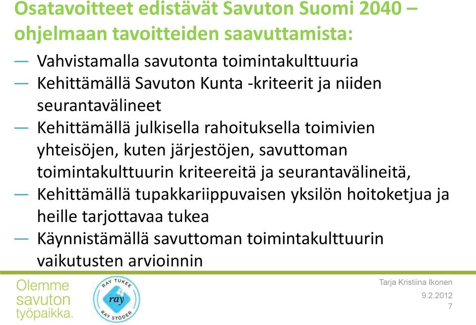 rahoituksella toimivien yhteisöjen, kuten järjestöjen, savuttoman toimintakulttuurin kriteereitä ja seurantavälineitä,