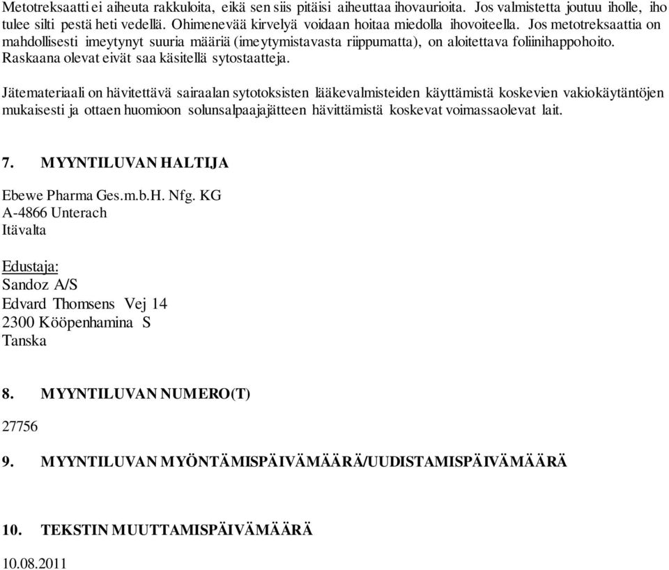 Raskaana olevat eivät saa käsitellä sytostaatteja.