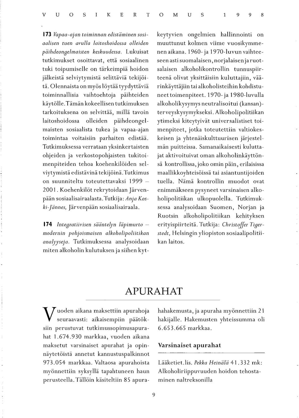 Olennaista on myös löytää tyydyttäviä toiminnallisia vaihtoehtoja päihteiden käytölle.