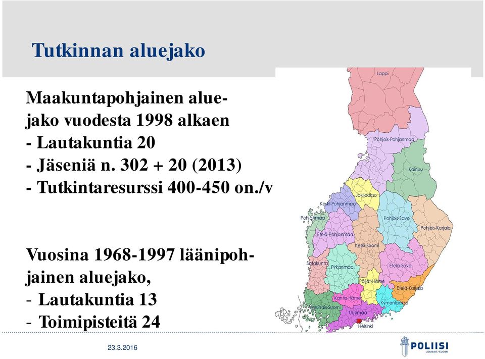 302 + 20 (2013) - Tutkintaresurssi 400-450 on.