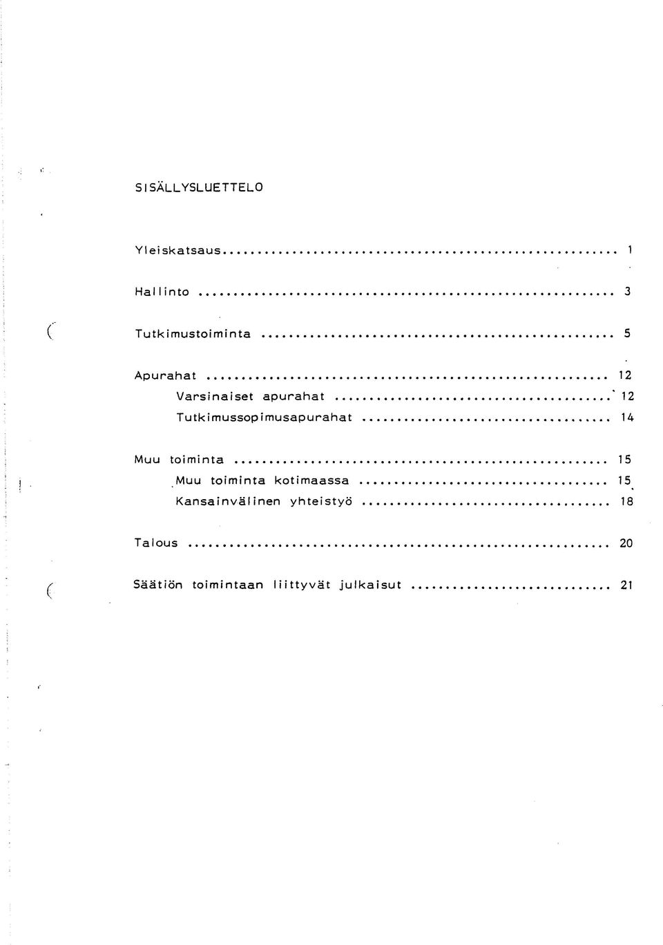 .. * 12 Tutkimussopimusapu rahat 14?