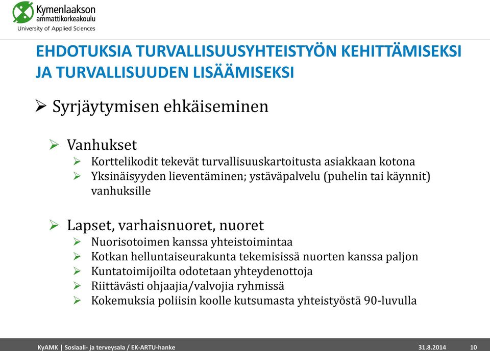 nuoret Nuorisotoimen kanssa yhteistoimintaa Kotkan helluntaiseurakunta tekemisissä nuorten kanssa paljon Kuntatoimijoilta odotetaan yhteydenottoja