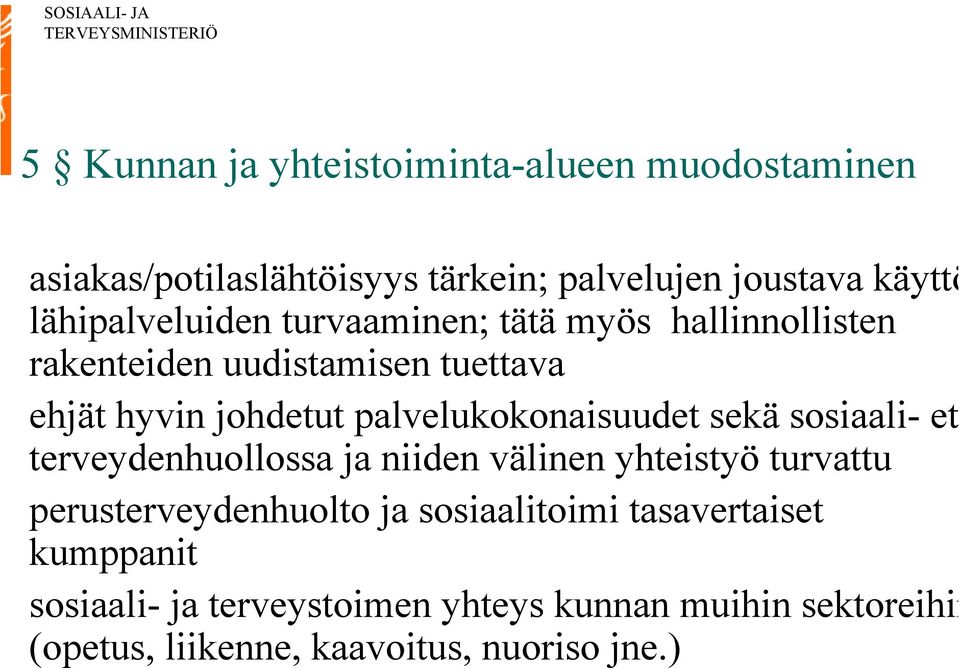 palvelukokonaisuudet sekä sosiaali- et terveydenhuollossa ja niiden välinen yhteistyö turvattu perusterveydenhuolto ja