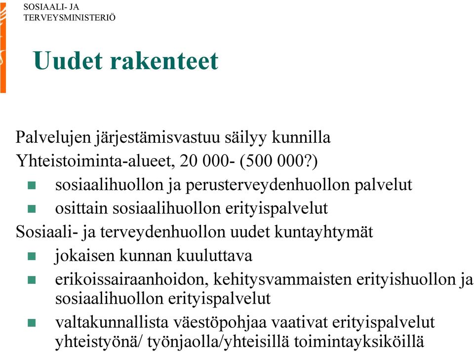 terveydenhuollon uudet kuntayhtymät jokaisen kunnan kuuluttava erikoissairaanhoidon, kehitysvammaisten