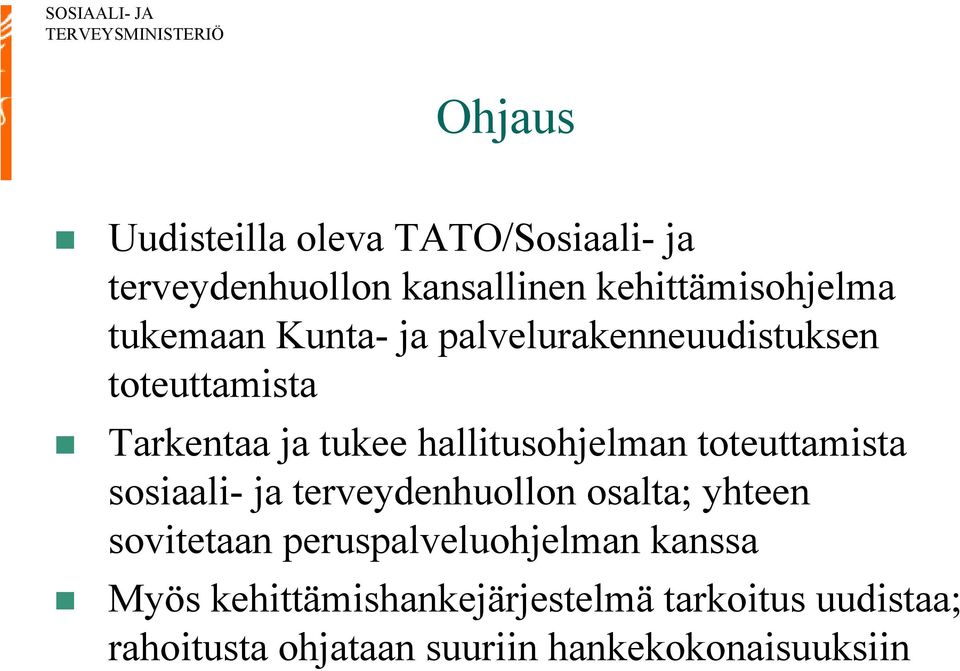 toteuttamista sosiaali- ja terveydenhuollon osalta; yhteen sovitetaan peruspalveluohjelman