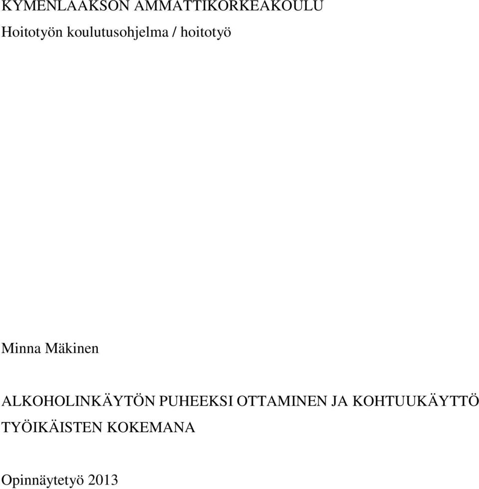 ALKOHOLINKÄYTÖN PUHEEKSI OTTAMINEN JA