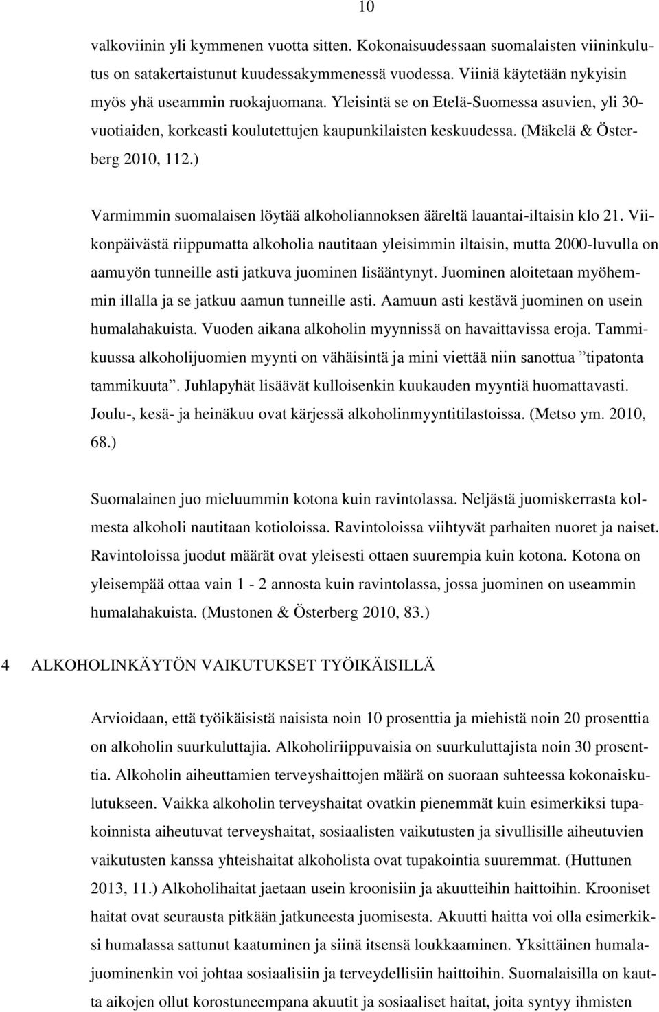 ) Varmimmin suomalaisen löytää alkoholiannoksen ääreltä lauantai-iltaisin klo 21.