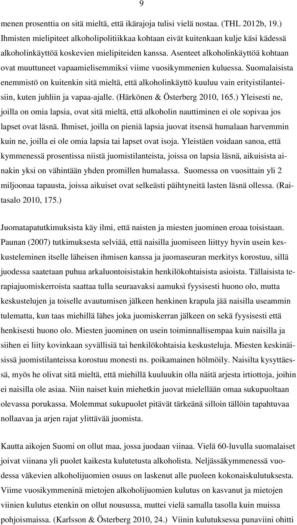 Asenteet alkoholinkäyttöä kohtaan ovat muuttuneet vapaamielisemmiksi viime vuosikymmenien kuluessa.
