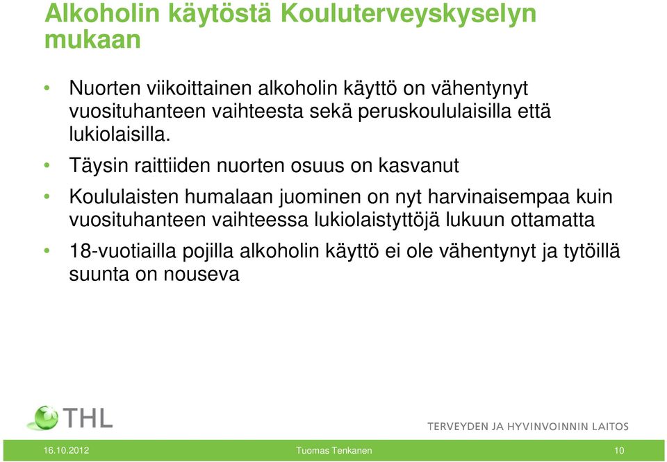 Täysin raittiiden nuorten osuus on kasvanut Koululaisten humalaan juominen on nyt harvinaisempaa kuin