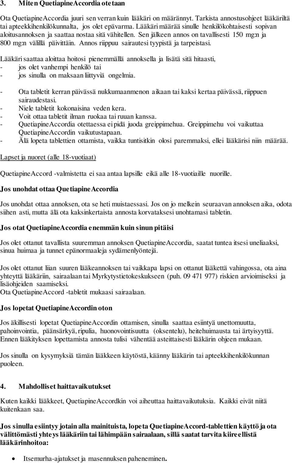 Annos riippuu sairautesi tyypistä ja tarpeistasi.