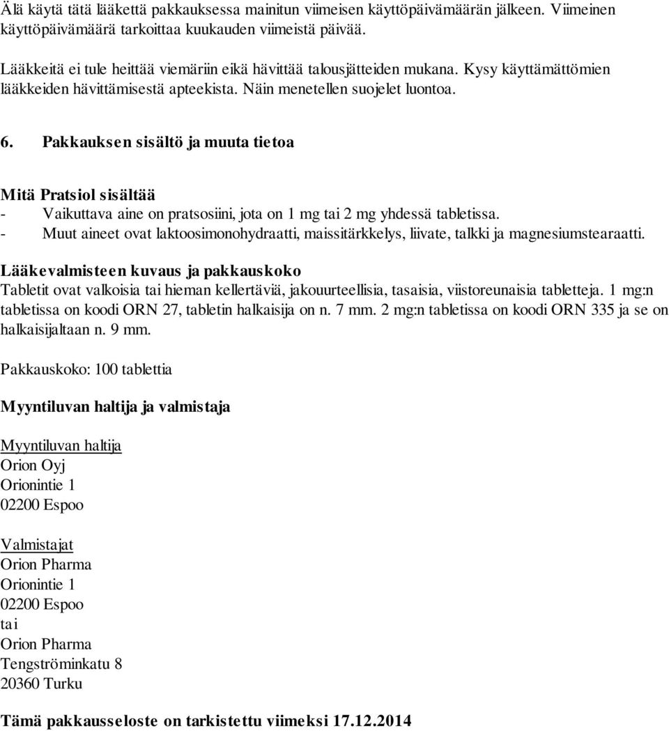 Pakkauksen sisältö ja muuta tietoa Mitä Pratsiol sisältää - Vaikuttava aine on pratsosiini, jota on 1 mg tai 2 mg yhdessä tabletissa.