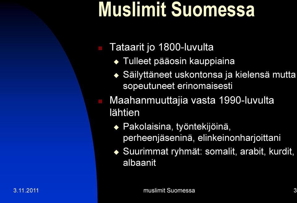 1990-luvulta lähtien Pakolaisina, työntekijöinä, perheenjäseninä,