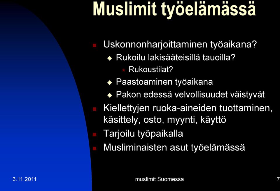 Paastoaminen työaikana Pakon edessä velvollisuudet väistyvät Kiellettyjen