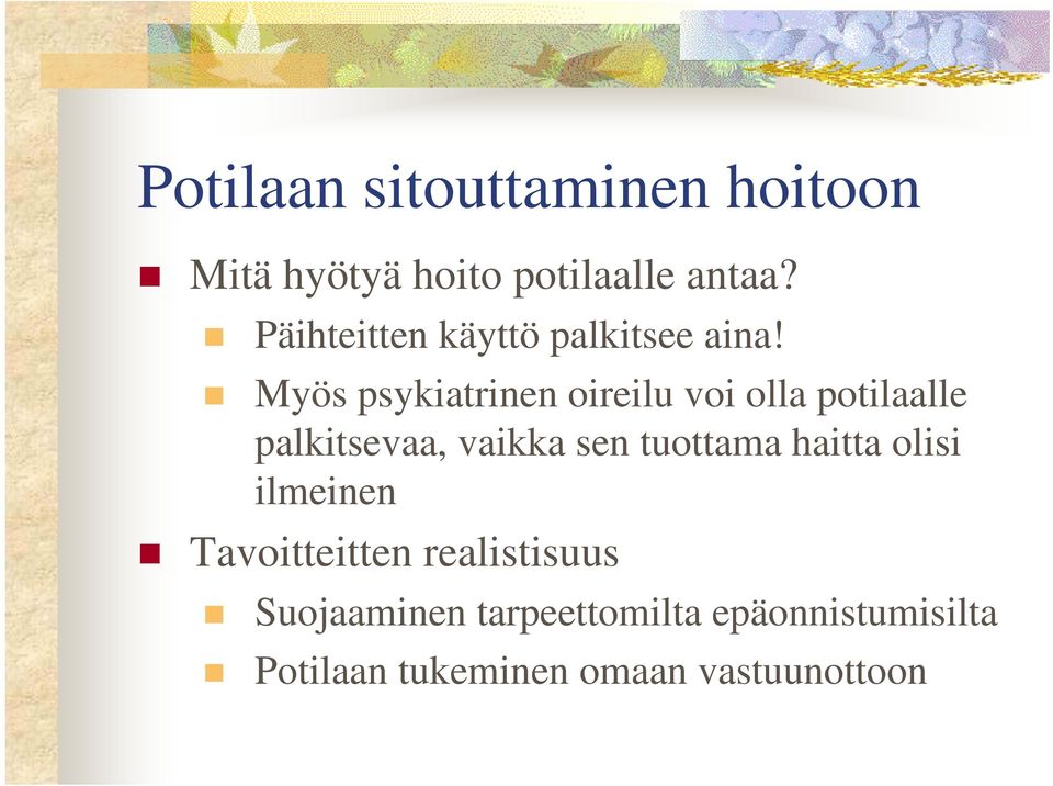 Myös psykiatrinen oireilu voi olla potilaalle palkitsevaa, vaikka sen tuottama