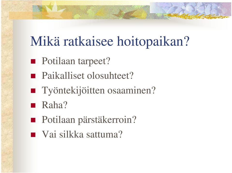 Paikalliset olosuhteet?