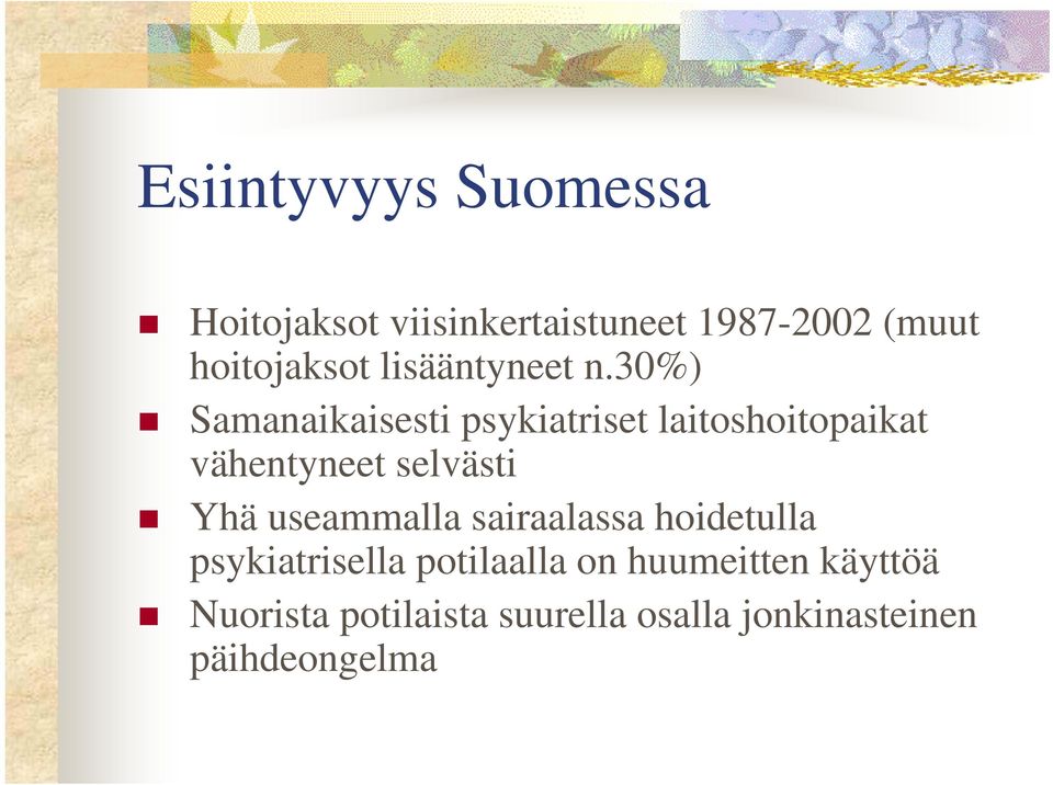 30%) Samanaikaisesti psykiatriset laitoshoitopaikat vähentyneet selvästi Yhä