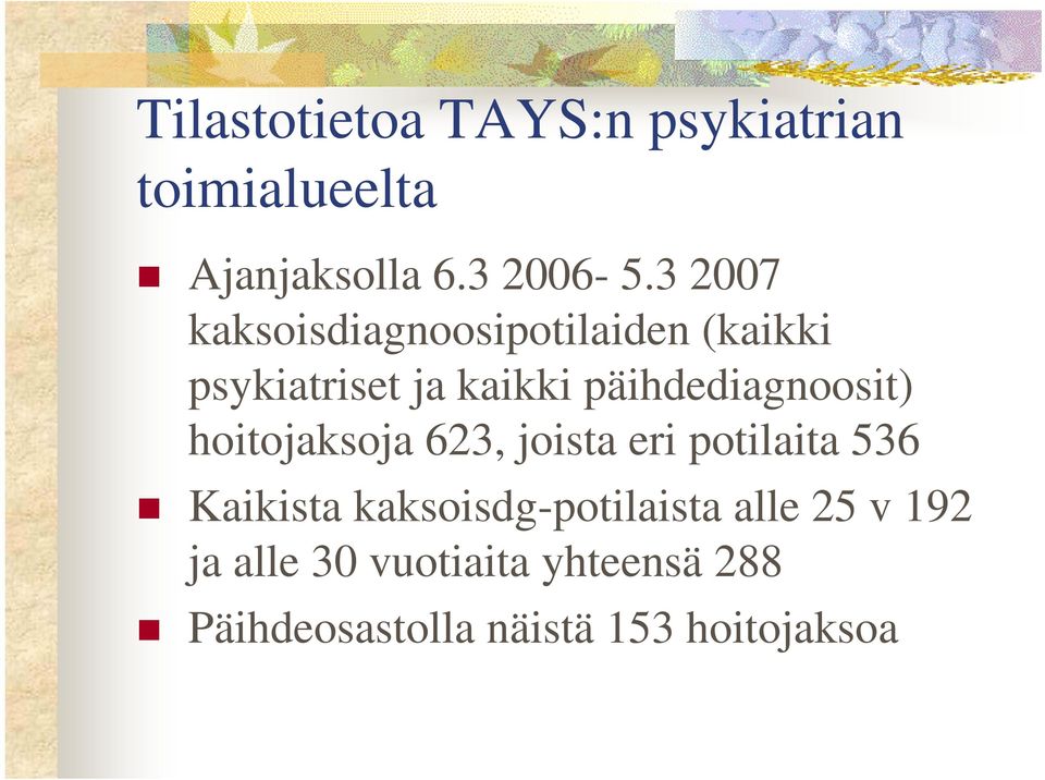 päihdediagnoosit) hoitojaksoja 623, joista eri potilaita 536 Kaikista