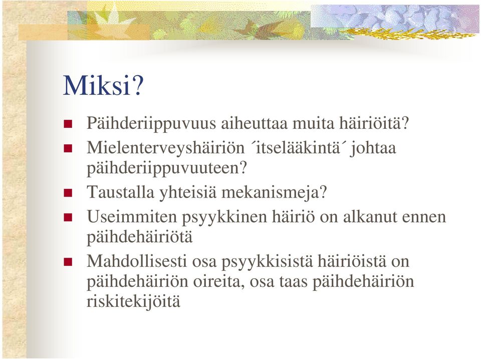 Taustalla yhteisiä mekanismeja?